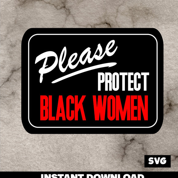 PROTECT BLACK WOMEN Digital File