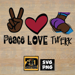 PEACE LOVE TWERK DIGITAL FILE