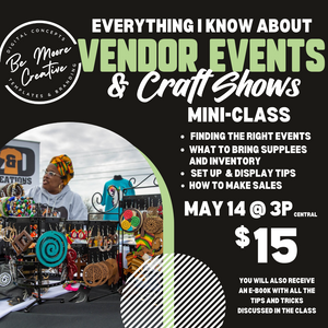 Everything I Know About Vending Events & Craft Fair Course (Zoom)